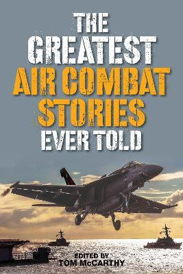 The Greatest Air Combat Stories Ever Told(English, Paperback, McCarthy Tom)