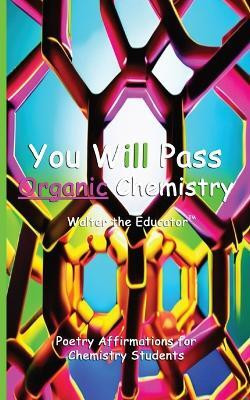 You Will Pass Organic Chemistry(English, Paperback, Walter the Educator)
