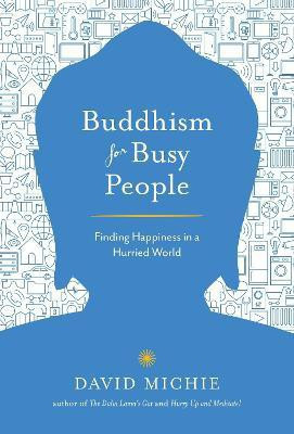 Buddhism for Busy People(English, Paperback, Michie David)