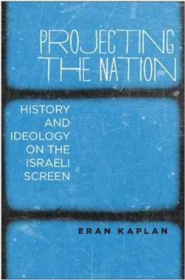 Projecting the Nation(English, Electronic book text, Kaplan Eran)