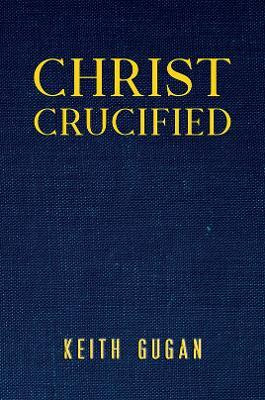 Christ Crucified(English, Paperback, Gugan Keith)