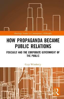 How Propaganda Became Public Relations(English, Hardcover, Wimberly Cory)