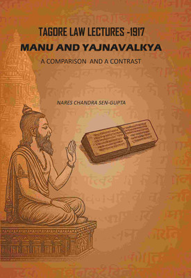 Tagore Law Lectures -1917: Manu And Yajnavalkya A Comparison And A Contrast [Hardcover](Hardcover, Nares Chandra Sen-Gupta)