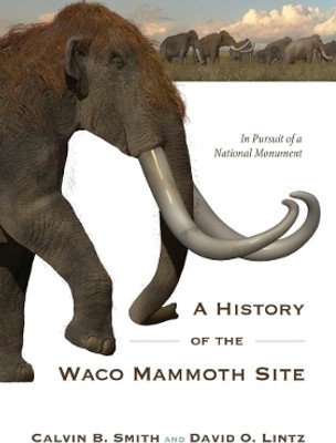 A History of the Waco Mammoth Site(English, Paperback, Smith Calvin B.)