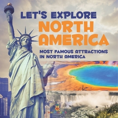 Let's Explore North America (Most Famous Attractions in North America)(English, Paperback, Baby Professor)