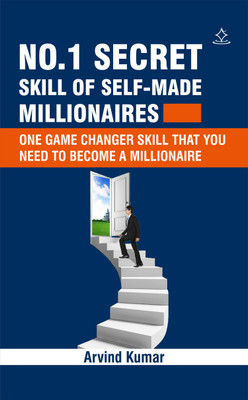 No.1 Secret Skill of Self-Made Millionaire - One game changer skill you need to become a millionaire(Paperback, Arvind Kumar)