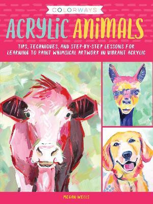 Colorways: Acrylic Animals(English, Paperback, Wells Megan)
