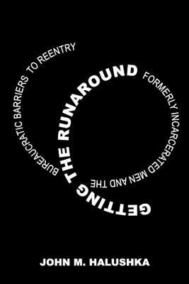 Getting the Runaround(English, Hardcover, Halushka John M.)
