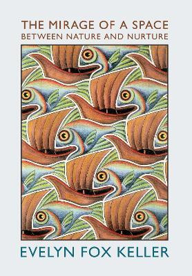 The Mirage of a Space Between Nature and Nurture(English, Hardcover, Keller Evelyn Fox)