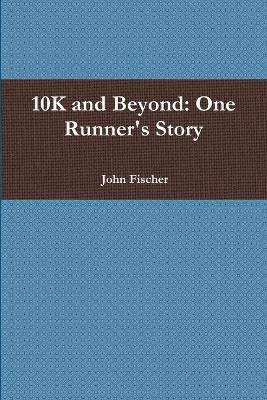 10K and Beyond(English, Paperback, Fischer John Rabbi)