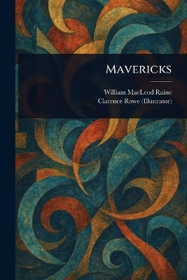 Mavericks(English, Paperback, Raine William MacLeod)