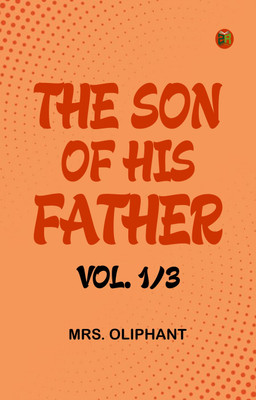 The Son of His Father vol. 1/3(Paperback, Mrs. Oliphant)