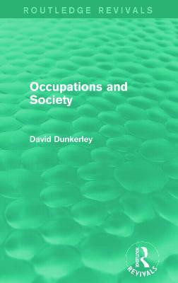 Occupations and Society (Routledge Revivals)(English, Paperback, Dunkerley David)
