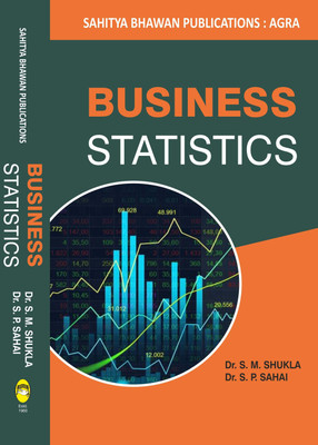 Business Statistics For B.B.A Ist Year of Various Universities of Madhya Pradesh (Under New Education Policy, 2020)(English, Paperback, Dr. S.M. Shukla, Dr. S.P. Sahai)