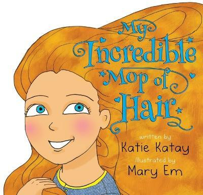 My Incredible Mop of Hair(English, Paperback, Katay Katie)