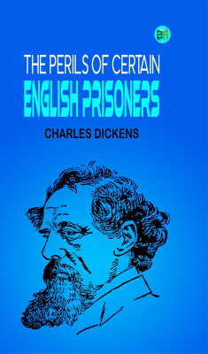 The Perils of Certain English Prisoners(Paperback, Charles Dickens)