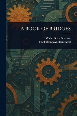 A Book of Bridges(English, Paperback, Sparrow Walter Shaw)