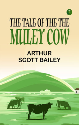 The Tale of the The Muley Cow(Paperback, Arthur Scott Bailey)