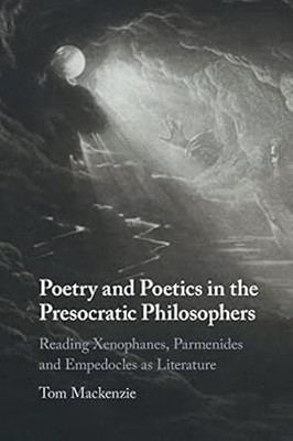 Poetry and Poetics in the Presocratic Philosophers(Paperback, Mackenzie)