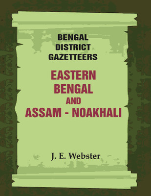 Bengal District Gazetteers: Eastern Bengal and Assam - Noakhali [Hardcover](Hardcover, J. E. Webster)