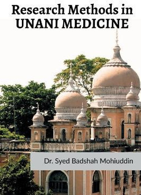 Research Methods in Unani Medicine(English, Paperback, Dr Syed Badshah Mohiuddin)