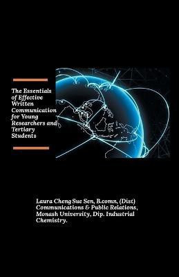The Essentials of Effective Written Communication for Young Researchers and Tertiary Students(English, Paperback, Sen B Comn Laura Cheng Sue)