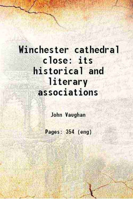 Winchester cathedral close its historical and literary associations 1914 [Hardcover](Hardcover, John Vaughan)