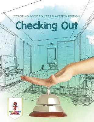 Checking Out(English, Paperback, Coloring Bandit)