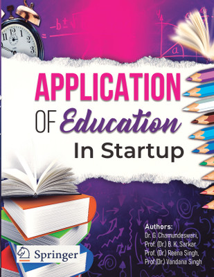Application of Education in Startup(Paperback, Dr. G. Chamundeswari,Prof. (Dr.) B. K. Sarkar Prof. (Dr.) Reena Singh,Prof.(Dr.) Vandana Singh)