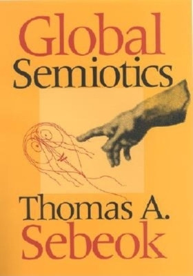 Global Semiotics(English, Hardcover, Sebeok Thomas A.)