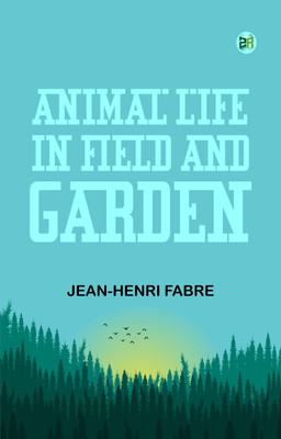 Animal Life in Field and Garden(Paperback, Jean-Henri Fabre)