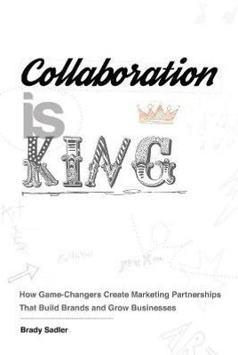 Collaboration is King(English, Paperback, Sadler Brady)