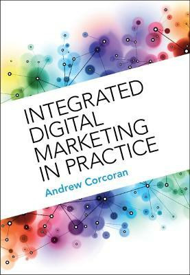 Integrated Digital Marketing in Practice(English, Hardcover, Corcoran Andrew)