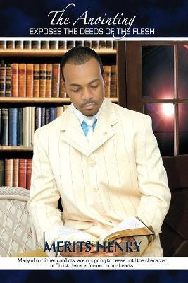 The Anointing Exposes the Deeds of the Flesh(English, Paperback, Henry Merits)