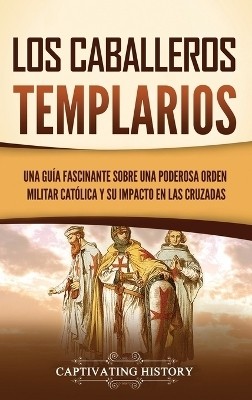 Los caballeros templarios(Spanish, Hardcover, History Captivating)