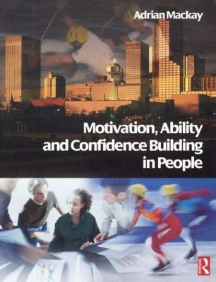 Motivation, Ability and Confidence Building in People(English, Paperback, Mackay Adrian)