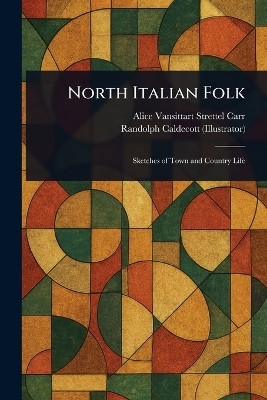 North Italian Folk(English, Paperback, Carr Alice Vansittart Strettel)