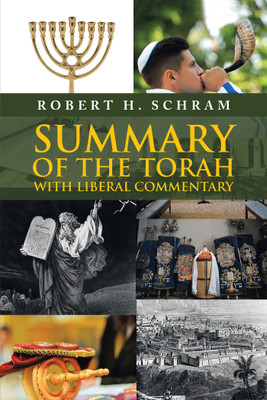 Summary of the Torah with Liberal Commentary(English, Paperback, Schram Robert H)