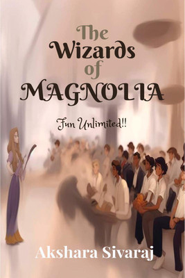 The Wizards of Magnolia  - Fun Unlimited(English, Paperback, Akshara Sivaraj)