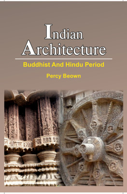 INDIAN ARCHITECTURE - Buddhist and Hindu Periods(Hardcover, Percy Brown)