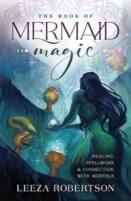 The Book of Mermaid Magic(English, Paperback, Robertson Leeza)