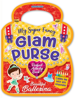 My Super Fancy Glam Purse - Beautiful Ballerina  - Activity and Colouring Book for Girls | Includes Drawing, Maze, Puzzles, Quiz, Counting, Patterns & Pencil Control Fun Activities for Kids Ages 3-8(English, Paperback, Dreamland Publications)