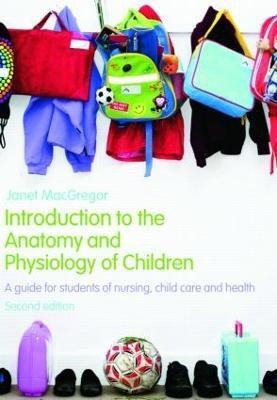 Introduction to the Anatomy and Physiology of Children(English, Paperback, MacGregor Janet)