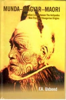 Munda-Magyar-Maori an Indian Link Between the Antipodes New Track of Hungarian Origins(Paperback, F.A. Uxbond)