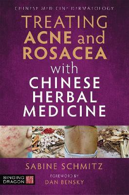 Treating Acne and Rosacea with Chinese Herbal Medicine(English, Paperback, Schmitz Sabine)