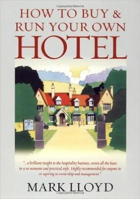 How To Buy and Run Your Own Hotel(English, Paperback, Lloyd Mark)