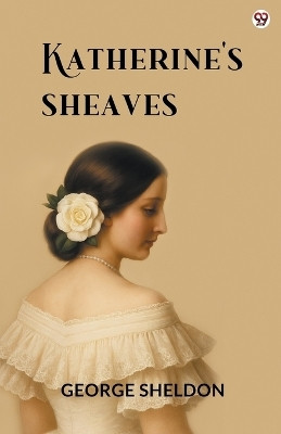 Katherine's Sheaves (Edition1)(English, Paperback, Sheldon George)