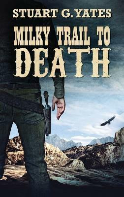 Milky Trail To Death(English, Hardcover, Yates Stuart G)