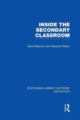 Inside the Secondary Classroom (RLE Edu O)(English, Paperback, Delamont Sara)