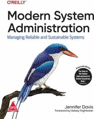 Modern System Administration: Managing Reliable and Sustainable Systems (Grayscale Indian Edition)(Paperback, Jennifer Davis. Foreword by Kelsey Hightower)